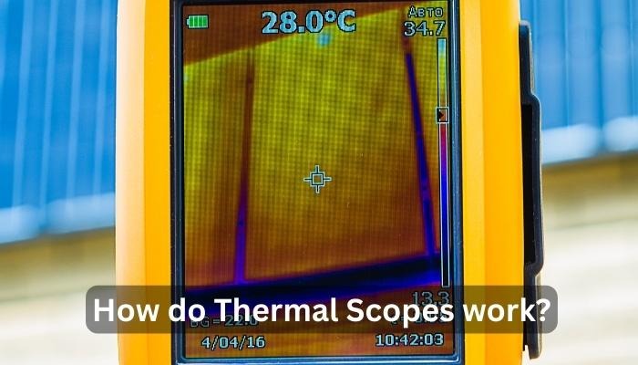 How do Thermal Scopes work?