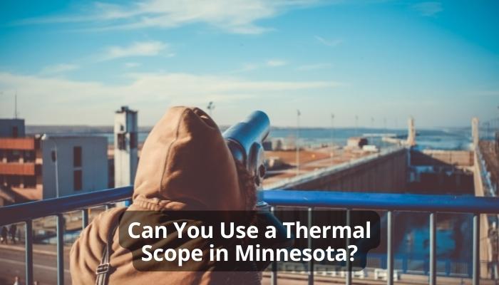 Can You Use a Thermal Scope in Minnesota