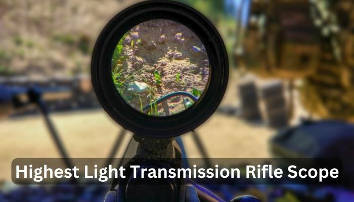 Highest Light Transmission Rifle Scope