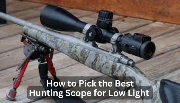 How to Pick the Best Hunting Scope for Low Light