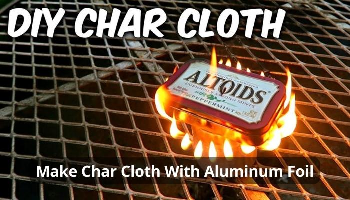 Make Char Cloth With Aluminum Foil