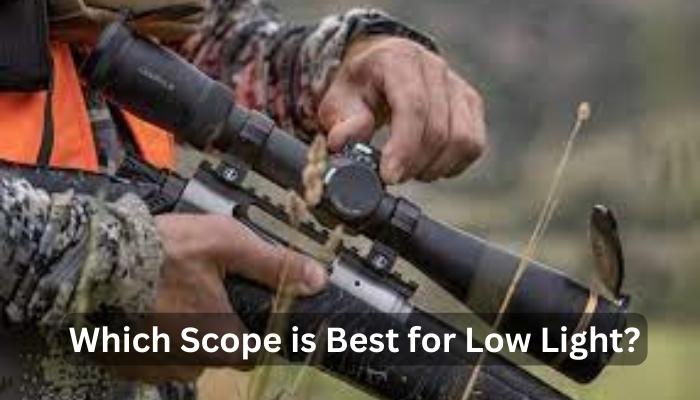 Which Scope is Best for Low Light?